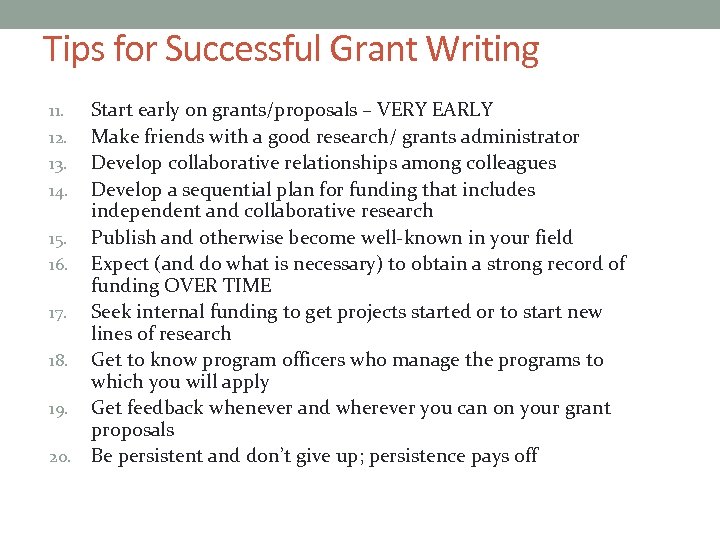 Tips for Successful Grant Writing Start early on grants/proposals – VERY EARLY 12. Make
