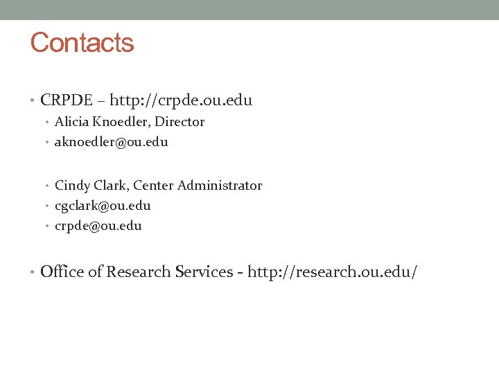 Contacts • CRPDE – http: //crpde. ou. edu • Alicia Knoedler, Director • aknoedler@ou.