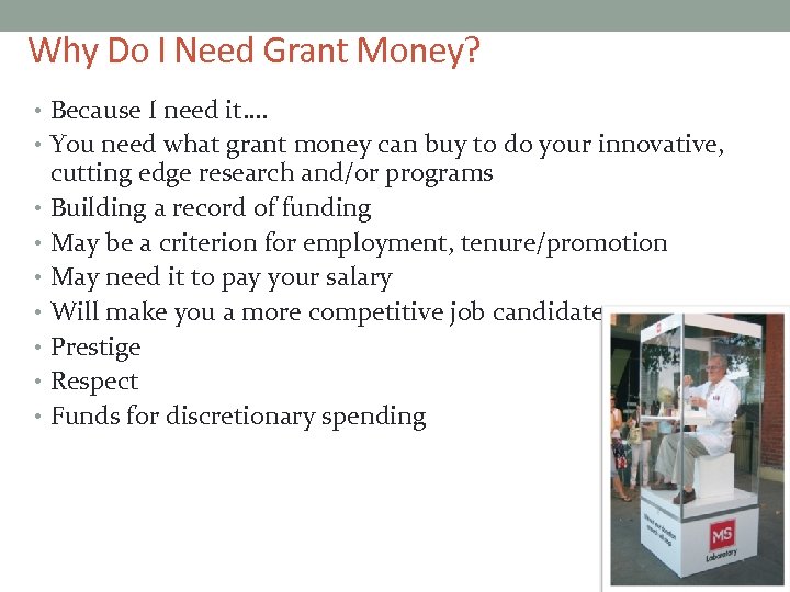Why Do I Need Grant Money? • Because I need it…. • You need