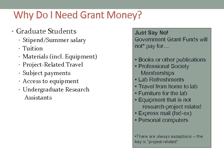 Why Do I Need Grant Money? • Graduate Students • Stipend/Summer salary • Tuition