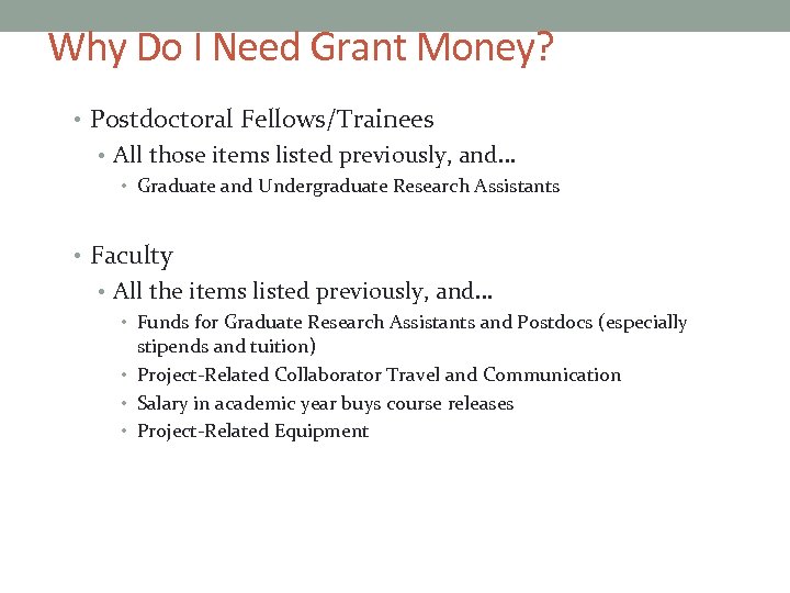 Why Do I Need Grant Money? • Postdoctoral Fellows/Trainees • All those items listed