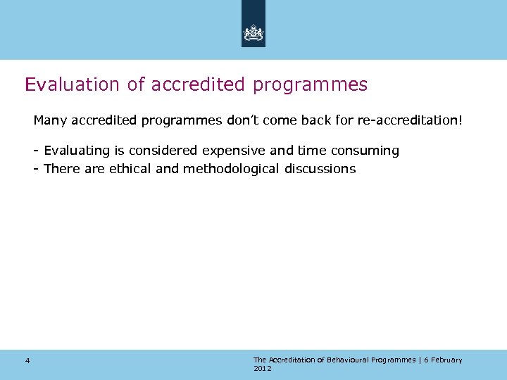 Evaluation of accredited programmes Many accredited programmes don’t come back for re-accreditation! - Evaluating