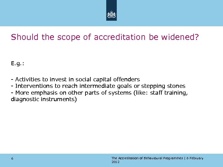 Should the scope of accreditation be widened? E. g. : - Activities to invest