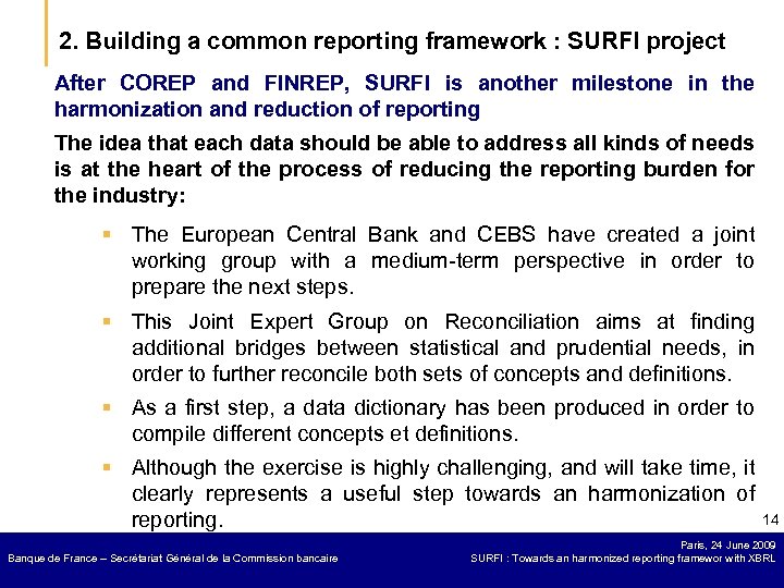 2. Building a common reporting framework : SURFI project After COREP and FINREP, SURFI