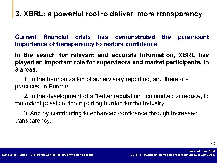 3. XBRL: a powerful tool to deliver more transparency Current financial crisis has demonstrated