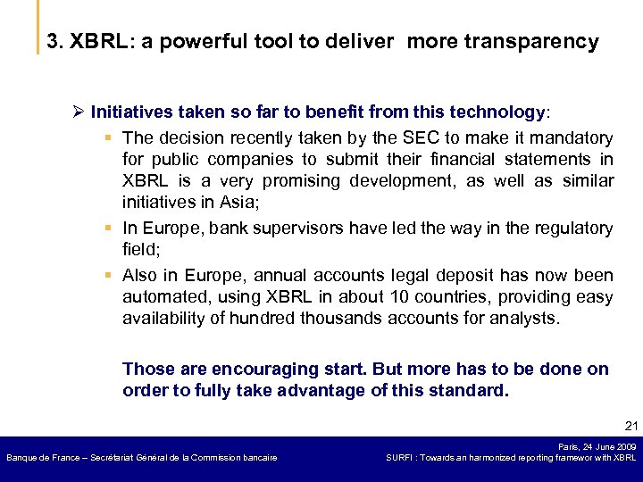 3. XBRL: a powerful tool to deliver more transparency Ø Initiatives taken so far