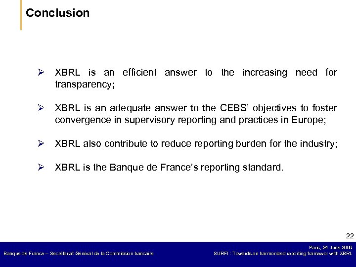 Conclusion Ø XBRL is an efficient answer to the increasing need for transparency; Ø