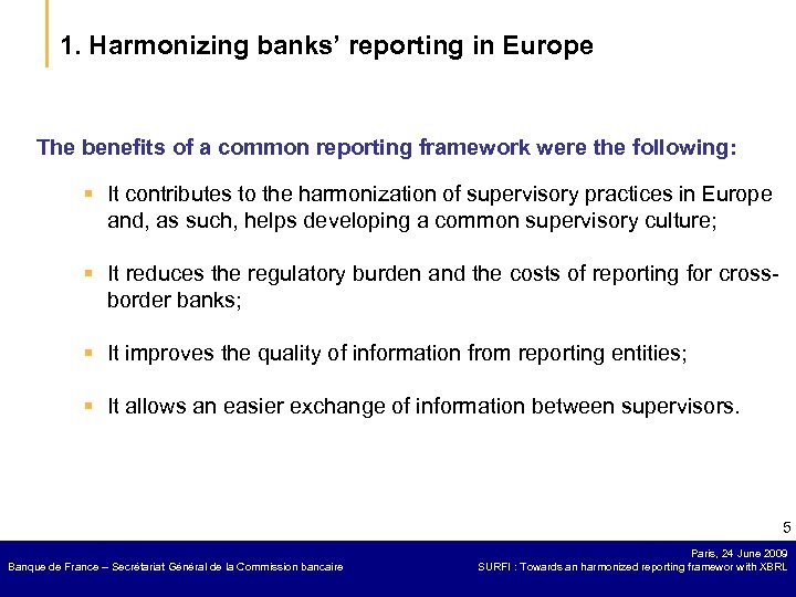 1. Harmonizing banks’ reporting in Europe The benefits of a common reporting framework were