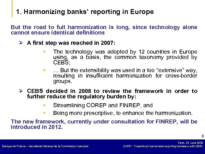 1. Harmonizing banks’ reporting in Europe But the road to full harmonization is long,