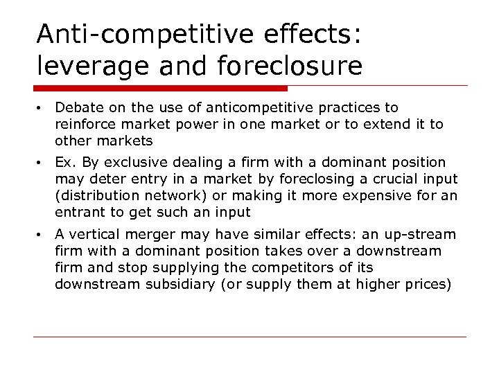 Anti-competitive effects: leverage and foreclosure • Debate on the use of anticompetitive practices to