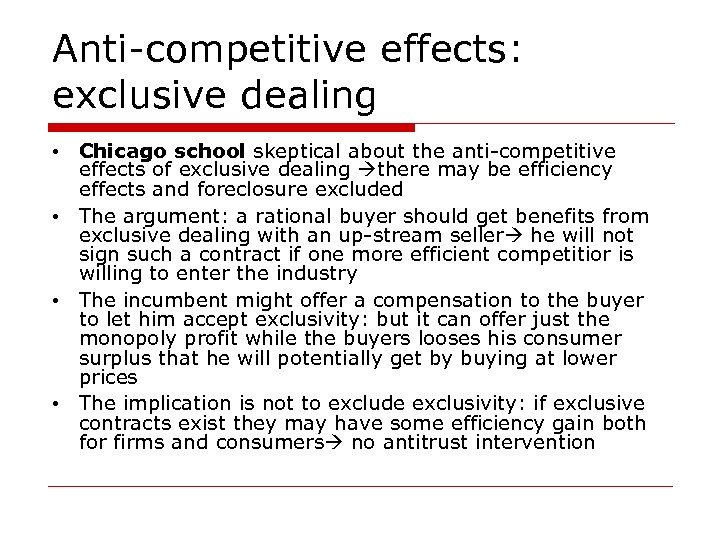 Anti-competitive effects: exclusive dealing • Chicago school skeptical about the anti-competitive effects of exclusive