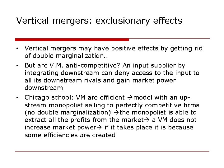Vertical mergers: exclusionary effects • Vertical mergers may have positive effects by getting rid