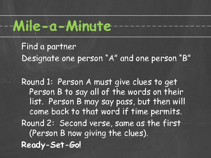Mile-a-Minute Find a partner Designate one person “A” and one person “B” Round 1: