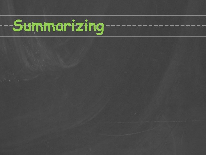 Summarizing 