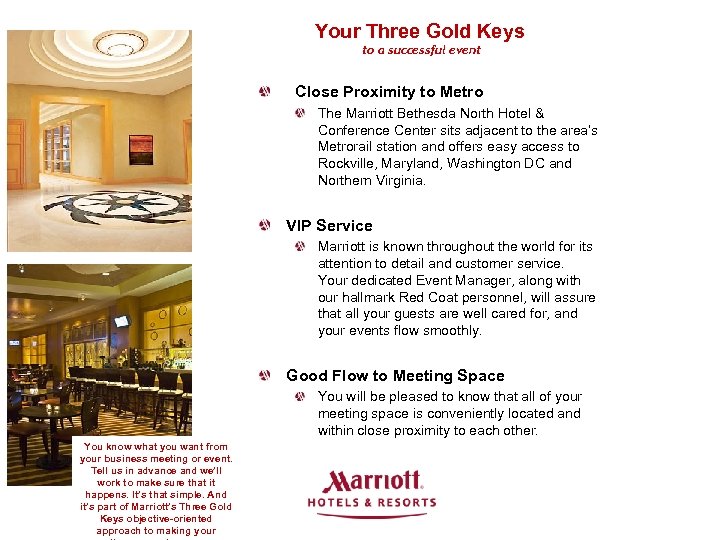 Your Three Gold Keys to a successful event Close Proximity to Metro The Marriott