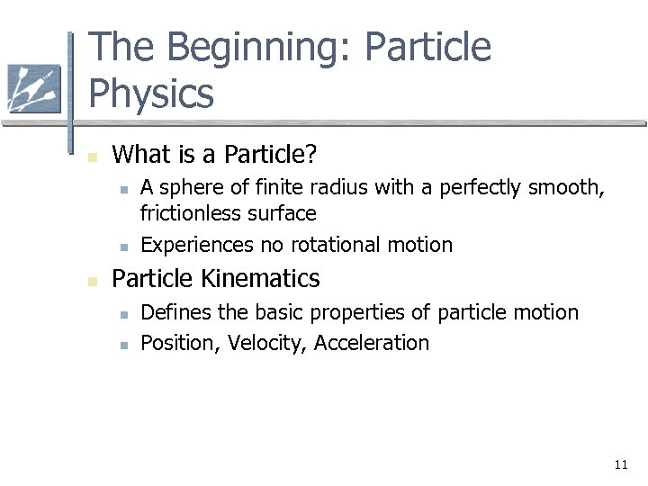 The Beginning: Particle Physics n What is a Particle? n n n A sphere