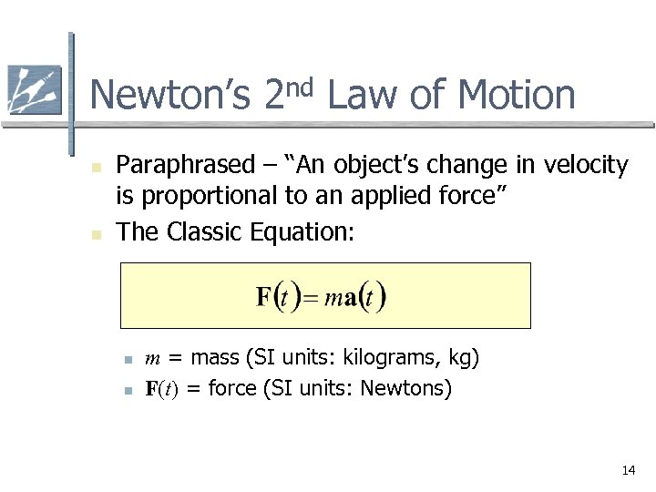 Newton’s 2 nd Law of Motion n n Paraphrased – “An object’s change in