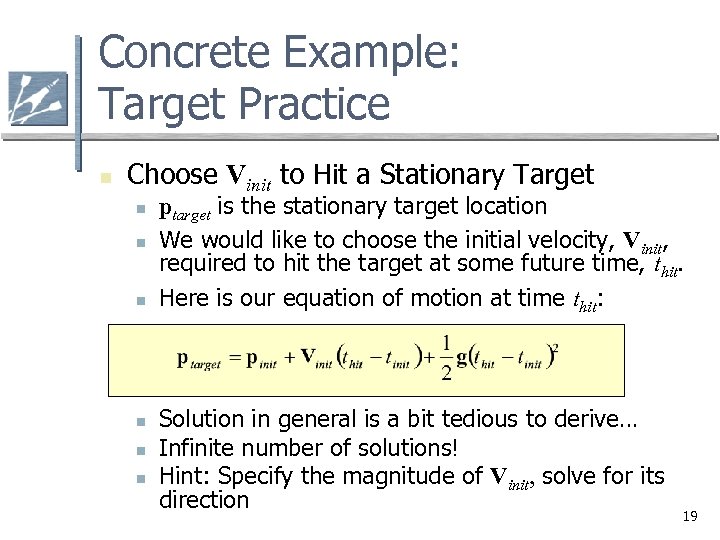 Concrete Example: Target Practice n Choose Vinit to Hit a Stationary Target n n