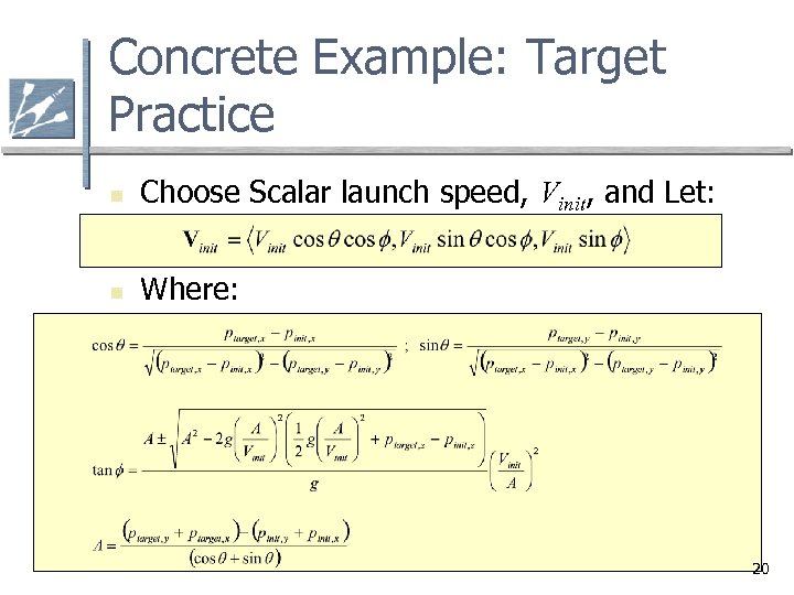 Concrete Example: Target Practice n Choose Scalar launch speed, Vinit, and Let: n Where: