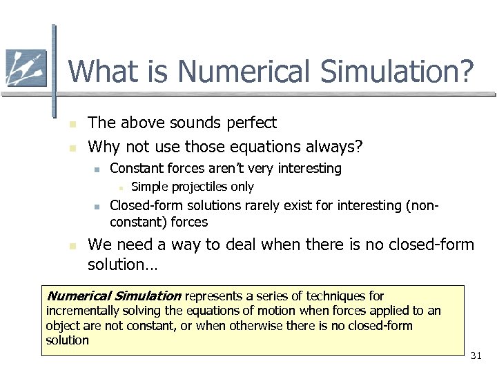 What is Numerical Simulation? n n The above sounds perfect Why not use those
