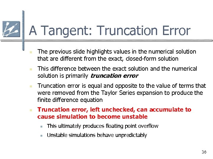 A Tangent: Truncation Error n n The previous slide highlights values in the numerical