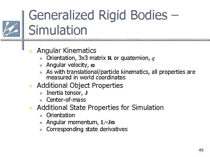 Generalized Rigid Bodies – Simulation n Angular Kinematics n n Additional Object Properties n