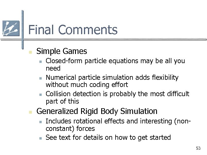 Final Comments n Simple Games n n Closed-form particle equations may be all you