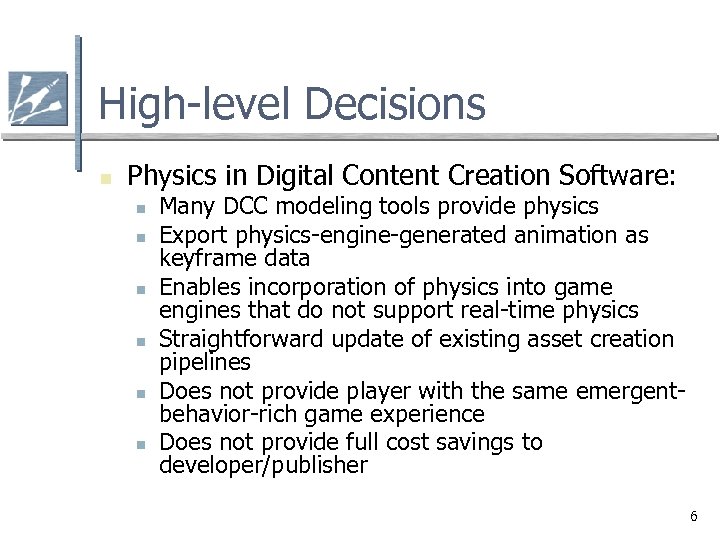 High-level Decisions n Physics in Digital Content Creation Software: n n n Many DCC