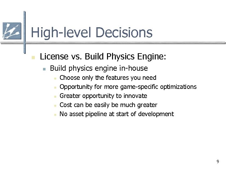 High-level Decisions n License vs. Build Physics Engine: n Build physics engine in-house n