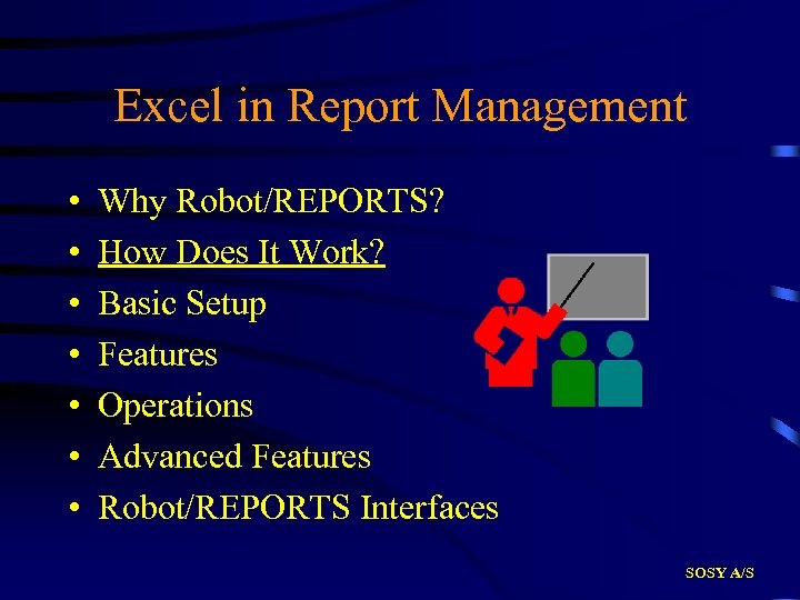 Excel in Report Management • • Why Robot/REPORTS? How Does It Work? Basic Setup