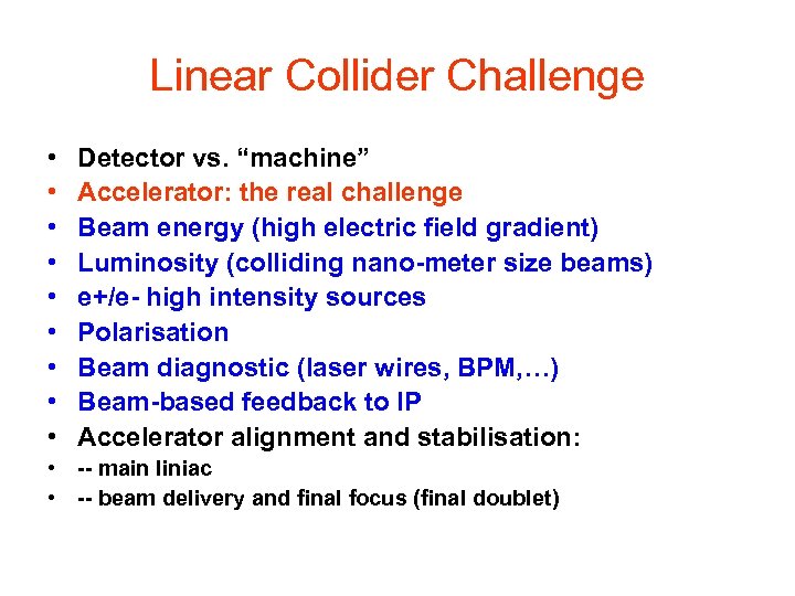 Linear Collider Challenge • • • Detector vs. “machine” Accelerator: the real challenge Beam