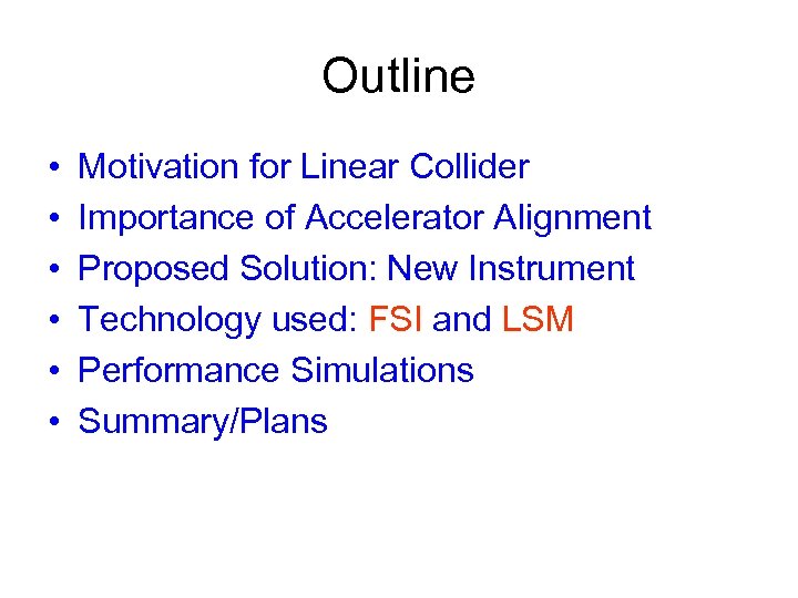 Outline • • • Motivation for Linear Collider Importance of Accelerator Alignment Proposed Solution: