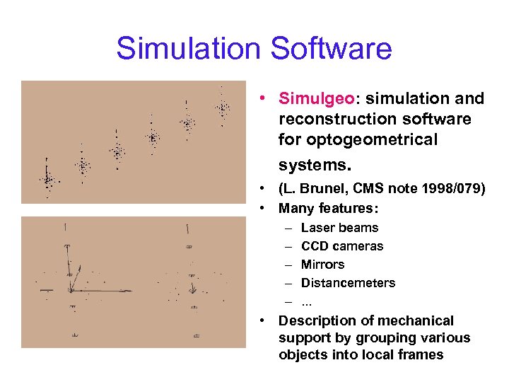Simulation Software • Simulgeo: simulation and reconstruction software for optogeometrical systems. • (L. Brunel,