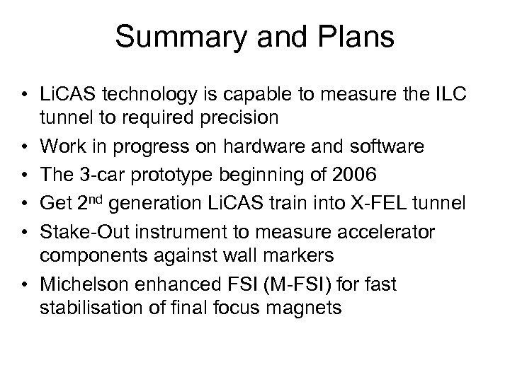 Summary and Plans • Li. CAS technology is capable to measure the ILC tunnel