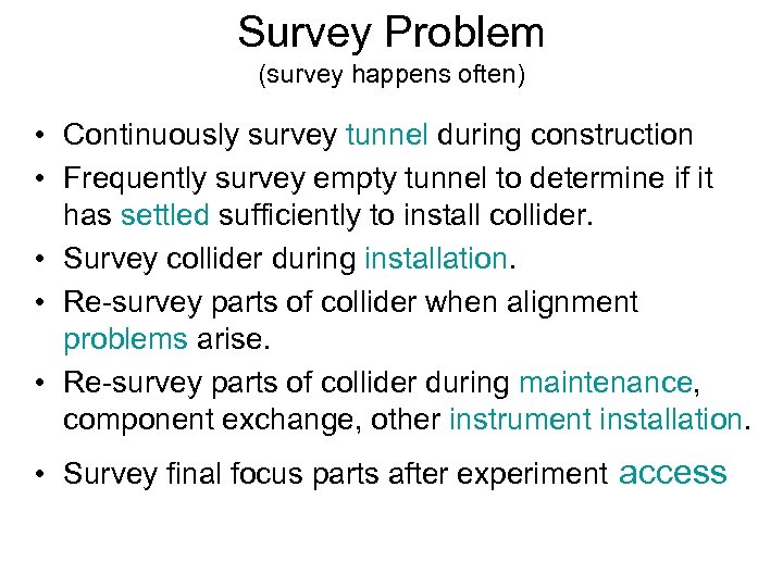 Survey Problem (survey happens often) • Continuously survey tunnel during construction • Frequently survey