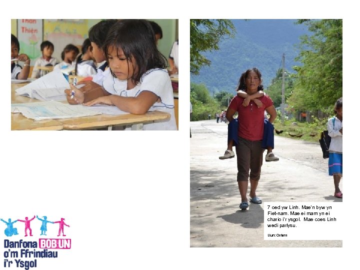 7 oed yw Linh. Mae’n byw yn Fiet-nam. Mae ei mam yn ei chario