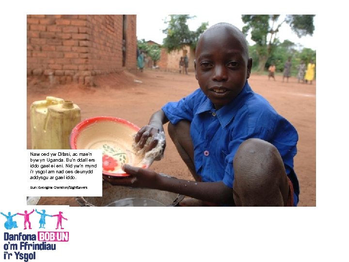 Naw oed yw Difasi, ac mae’n byw yn Uganda. Bu’n ddall ers iddo gael