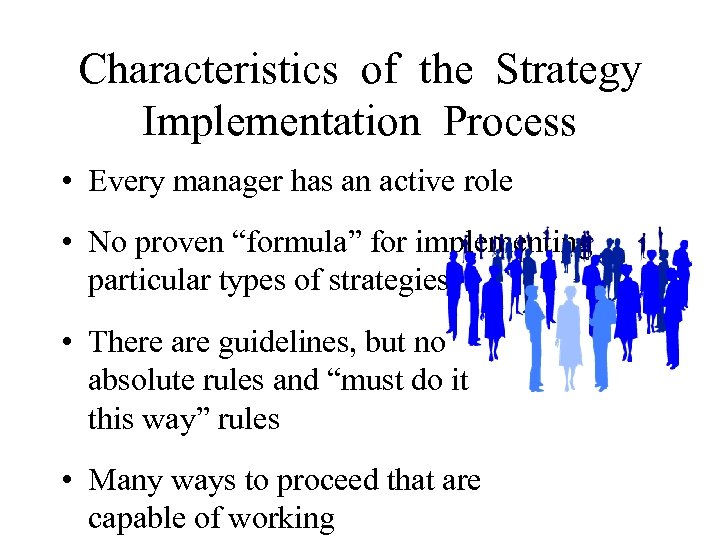 Characteristics of the Strategy Implementation Process • Every manager has an active role •