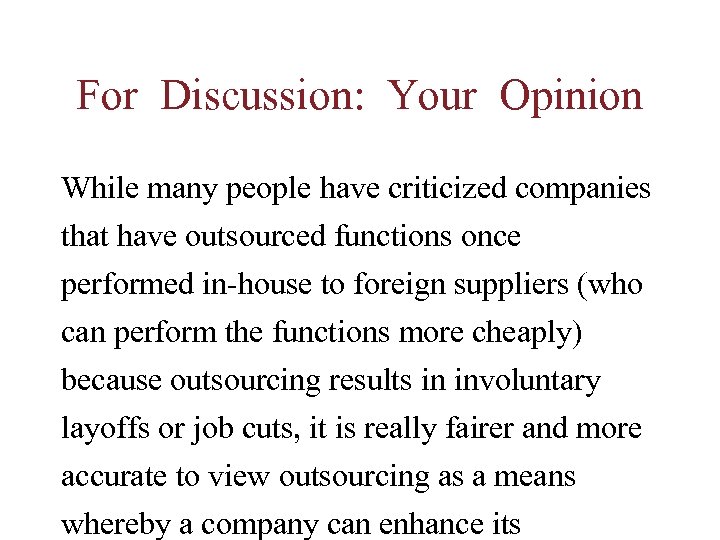 For Discussion: Your Opinion While many people have criticized companies that have outsourced functions