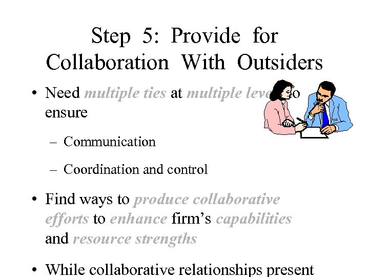 Step 5: Provide for Collaboration With Outsiders • Need multiple ties at multiple levels