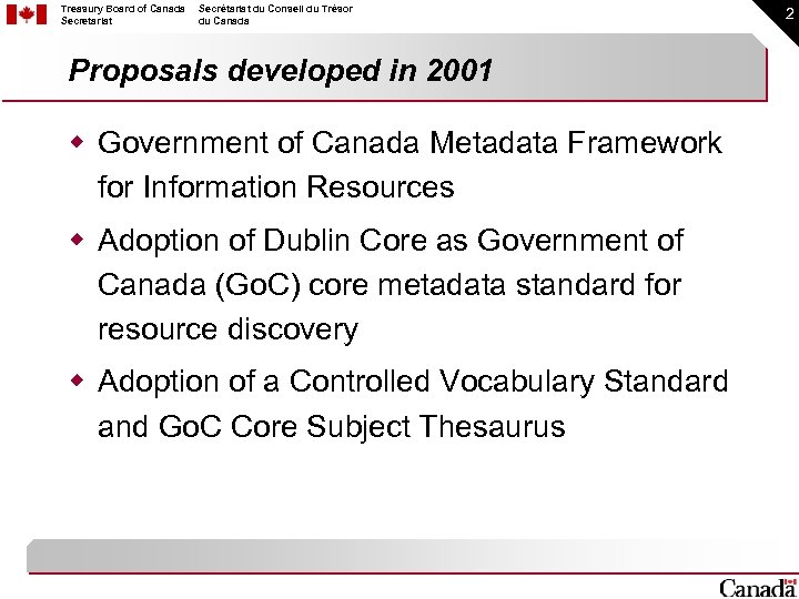 Treasury Board of Canada Secretariat Secrétariat du Conseil du Trésor du Canada Proposals developed