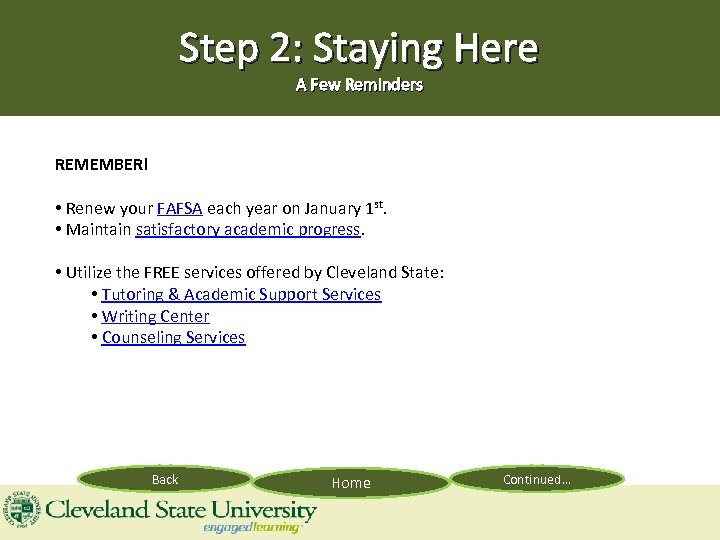 Step 2: Staying Here A Few Reminders REMEMBER! • Renew your FAFSA each year