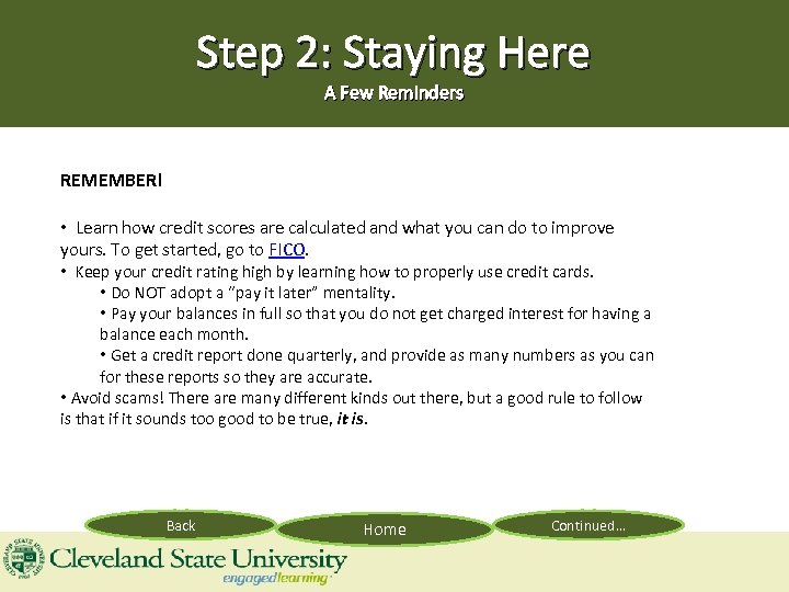 Step 2: Staying Here A Few Reminders REMEMBER! • Learn how credit scores are
