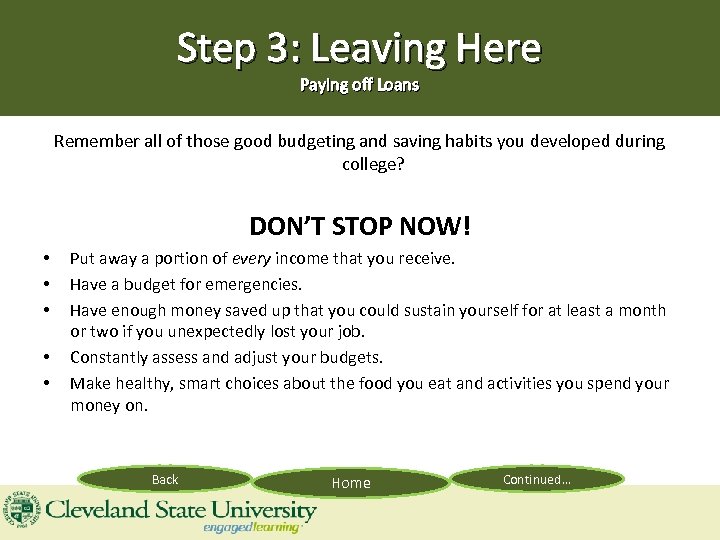 Step 3: Leaving Here Paying off Loans Remember all of those good budgeting and