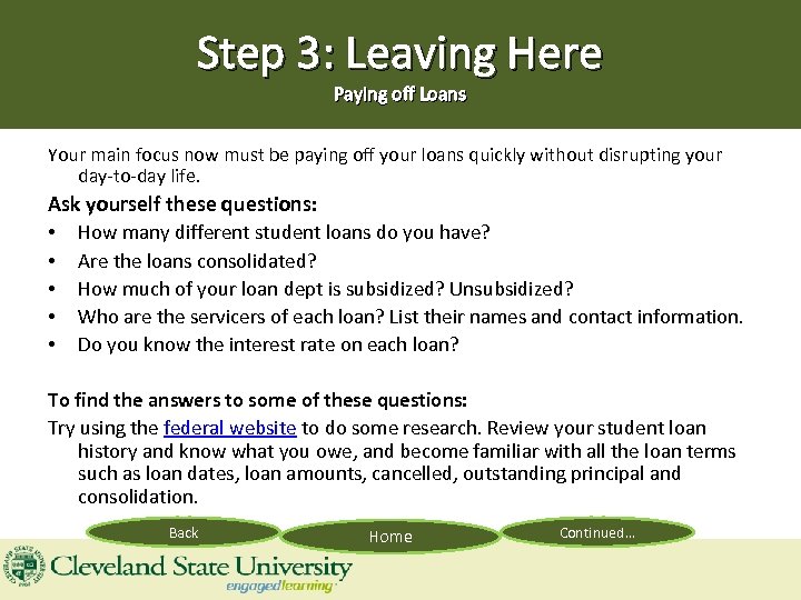 Step 3: Leaving Here Paying off Loans Your main focus now must be paying