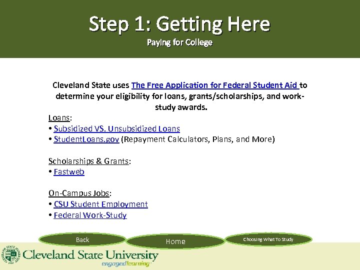 Step 1: Getting Here Paying for College Cleveland State uses The Free Application for