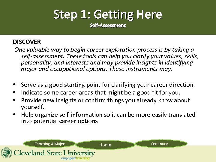 Step 1: Getting Here Self-Assessment DISCOVER One valuable way to begin career exploration process