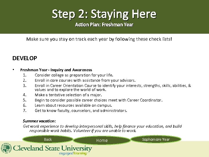 Step 2: Staying Here Action Plan: Freshman Year Make sure you stay on track