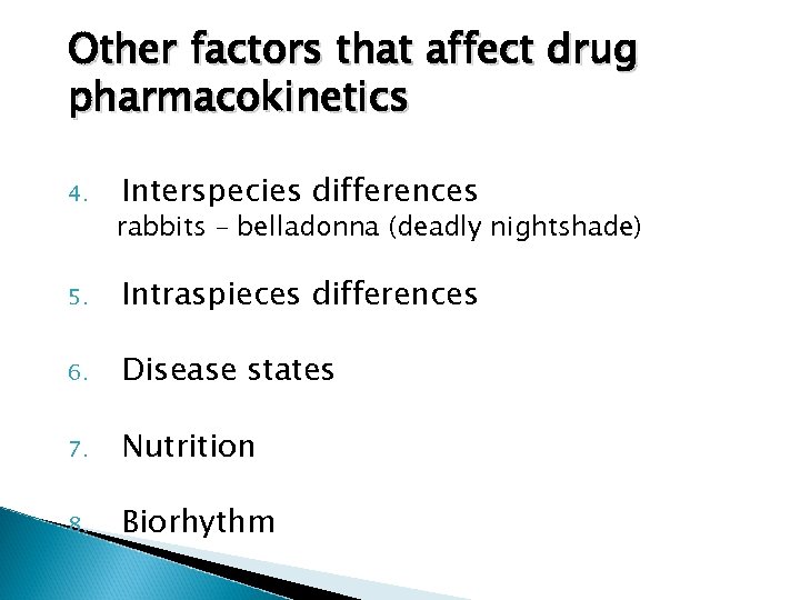 Other factors that affect drug pharmacokinetics 4. Interspecies differences rabbits – belladonna (deadly nightshade)
