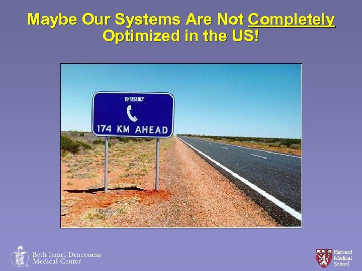 Maybe Our Systems Are Not Completely Optimized in the US! Harvard Medical School 